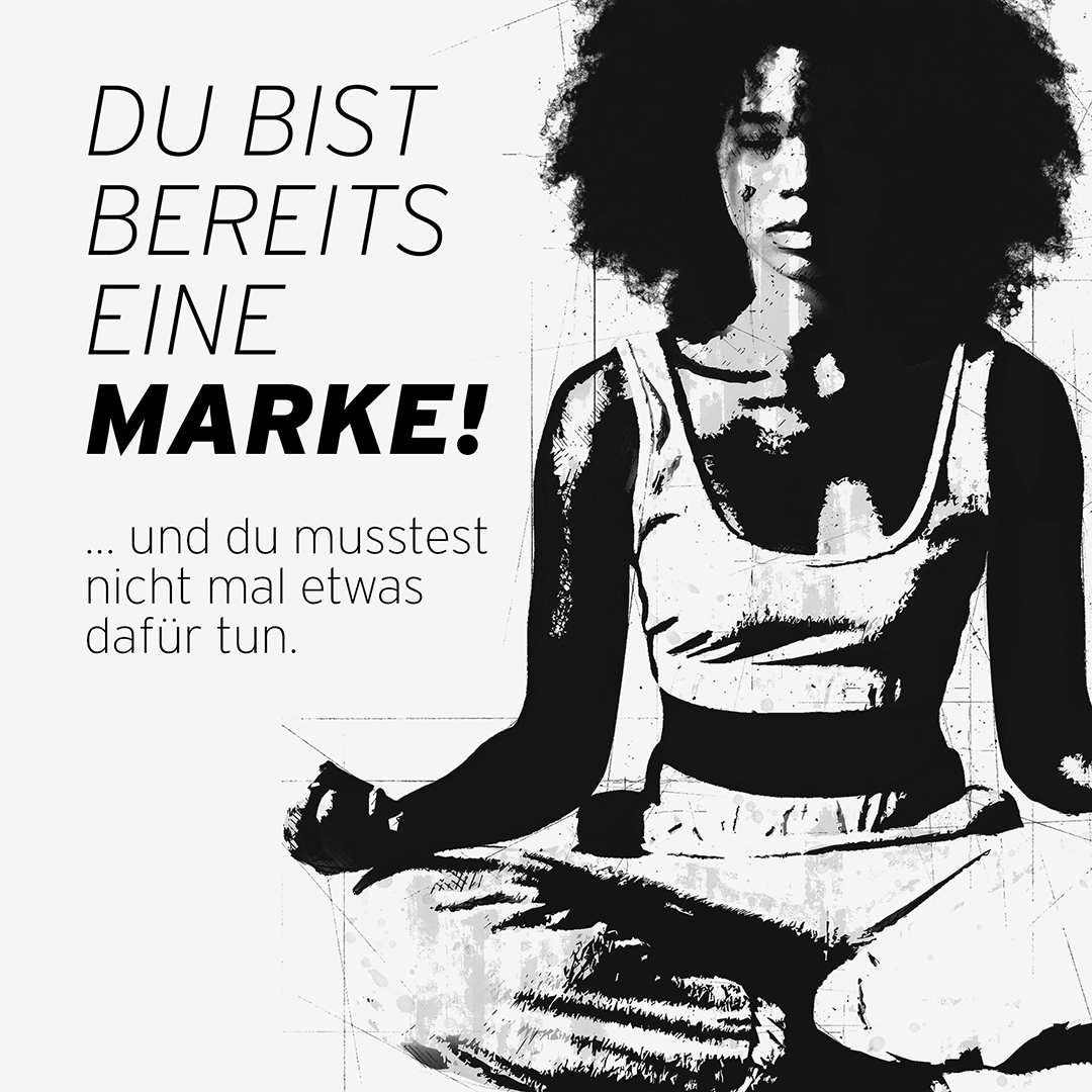 Du bist bereits eine Marke!